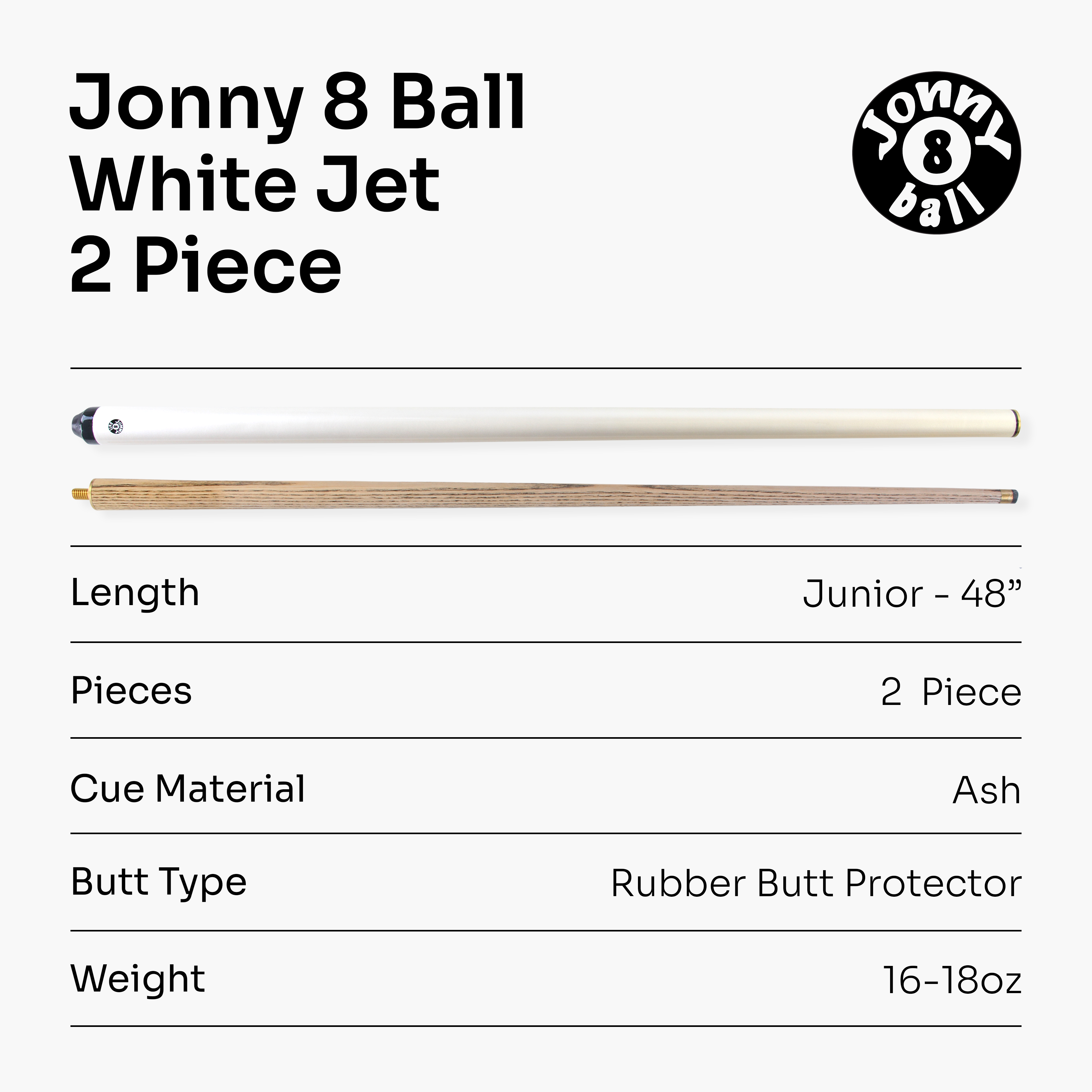 Jonny 8 Ball WHITE JET JUNIOR 48 inch 2pc Ash Pool Snooker Cue - 10mm Tip